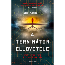 Paul Scharre A terminátor eljövetele - Autonóm fegyverek és a jövő háborúi (BK24-178809) irodalom