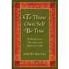 Paulist Pr To Thine Own Self Be True: Shakespeare as Therapist and Spiritual Guide | David Richo