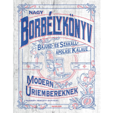 Peabody Fawcett Kapitány Nagy borbélykönyv modern úriembereknek életmód, egészség
