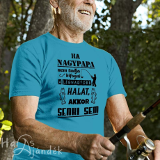  Pecás póló - Ha nagypapa nem tudja kifogni