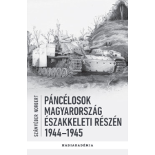 PeKo Publishing Kft. Páncélosok Magyarország északkeleti részén - 1944-1945 történelem