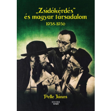 Pelle János - Zsidókérdés és magyar társadalom 1938-1956 egyéb könyv