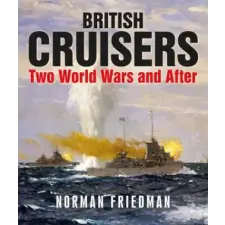 Pen &amp; Sword Books Ltd British Cruisers | NORMAN FRIEDMAN egyéb könyv