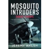 Pen &amp; Sword Books Mosquito Intruders - Target Europe – Jeremy Walsh (Kemény kötésű)