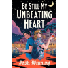 Penguin Books Be Still My Unbeating Heart – Josh Winning (Puha kötésű)