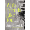 Penguin Publishing Group With Friends Like You | CHOZICK AMY