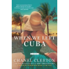 Penguin Putnam Inc When We Left Cuba | Chanel Cleeton