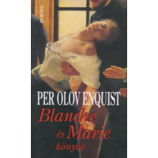 Per Olov Enquist BLANCHE ÉS MARIE KÖNYVE regény