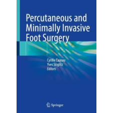 Percutaneous and Minimally Invasive Foot Surgery – Cyrille Cazeau,Yves Stiglitz idegen nyelvű könyv