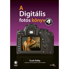 Perfact-Pro Kft. Scott Kelby - A digitális fotós könyv 4. hobbi, szabadidő