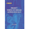 Performonks Predict Timing of Disease Astrologically | V.P. Goel