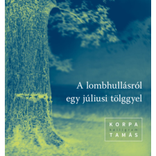 PESTI KALLIGRAM KFT A lombhullásról egy júliusi tölggyel irodalom