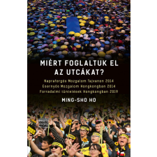 PESTI KALLIGRAM KFT Miért foglaltuk el az utcákat? -Ming-sho Ho társadalom- és humántudomány