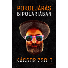 PESTI KALLIGRAM KFT Pokoljárás Bipoláriában - Egy mániás depressziós feljegyzései regény