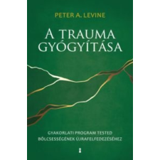 Peter A. Levine A trauma gyógyítása társadalom- és humántudomány