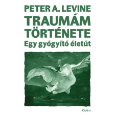 Peter A. Levine - Traumám története egyéb könyv
