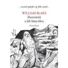 Péter Ágnes PÉTER ÁGNES - WILLIAM BLAKE ILLUSZTRÁCIÓI A JÓB KÖNYVÉHEZ ajándékkönyv