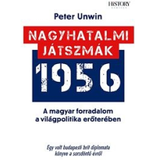 Peter Unwin Nagyhatalmi játszmák 1956 történelem