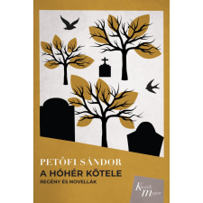 Petőfi Sándor - A hóhér kötele egyéb könyv