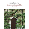 Petrőczi Éva PETRÕCZI ÉVA - IDEGENVEZETÉS, ALMÁKKAL - ÚJ VERSEK