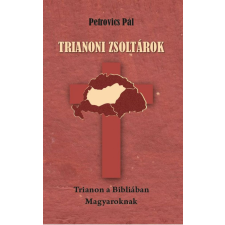 Petrovics Pál - Trianoni zsoltárok történelem