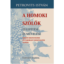 Petrovits István - A homoki szőlők telepítése és művelése egyéb könyv