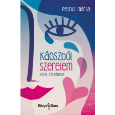 Petrus Márta - Káoszból szerelem - Kata története egyéb könyv