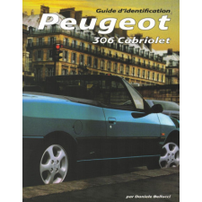  Peugeot 306 Cabriolet Guide d'identification – BELLUCCI idegen nyelvű könyv