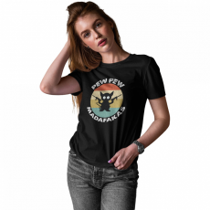  Pew-Pew Madafakas - Női Póló