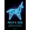 Philip K. Dick - Álmodnak-e az androidok elektronikus bárányokkal?