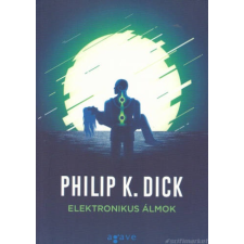 Philip K. Dick Elektronikus álmok [Philip K. Dick könyv] regény