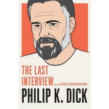  Philip K. Dick: The Last Interview – Philip K. Dick idegen nyelvű könyv