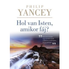 Philip Yancey Hol van Isten, amikor fáj? vallás