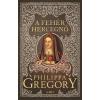 Philippa Gregory - A fehér hercegnő