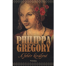 Philippa Gregory A FEHÉR KIRÁLYNÉ regény