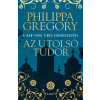 Philippa Gregory - Az utolsó Tudor