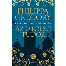 Philippa Gregory - Az utolsó Tudor egyéb könyv