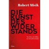 Picus Verlag GmbH Die Kunst des Widerstands | Robert Misik