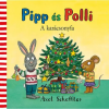  Pipp és Polli - A karácsonyfa (lapozó)(új kiadás, nagyobb méret) §K