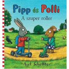  Pipp és Polli - A szuper roller (lapozó) gyermek- és ifjúsági könyv