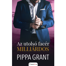 Pippa Grant - Az utolsó facér milliárdos egyéb könyv