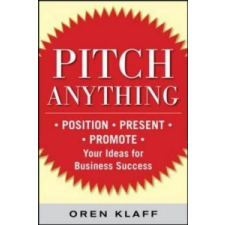 Pitch Anything: An Innovative Method for Presenting, Persuading, and Winning the Deal – Oren Klaff idegen nyelvű könyv