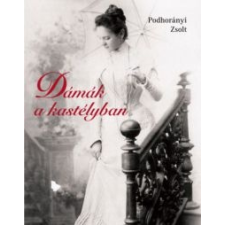 Podhorányi Zsolt Dámák a kastélyban történelem