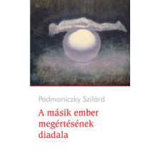 Podmaniczky Művészeti Alapítvány A másik ember megértésének diadala regény