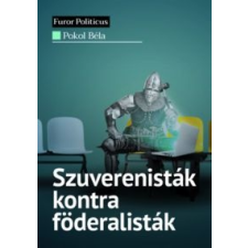 Pokol Béla Szuverenisták kontra föderalisták társadalom- és humántudomány