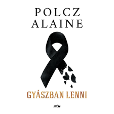 Polcz Alaine - Gyászban lenni egyéb könyv