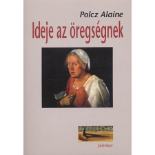 Polcz Alaine Ideje az öregségnek regény