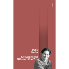 Polcz Alaine Kit szerettem? Mit szerettem? (4. kiadás) regény