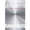  Polishing the Mirror – Ram Dass