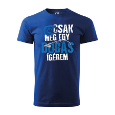 Póló Csak még egy dobás mintával - Kék XL méretben ajándéktárgy